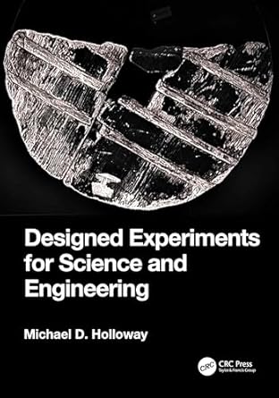 designed experiments for science and engineering 1st edition michael d holloway 1032854413, 978-1032854410