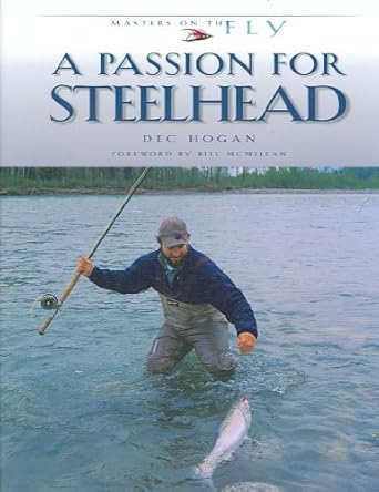 a passion for steelhead 1st edition dec hogan 0974642711, 978-0974642710