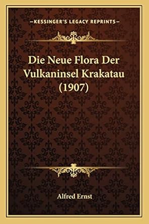 die neue flora der vulkaninsel krakatau 1st edition alfred ernst 1166708594, 978-1166708597