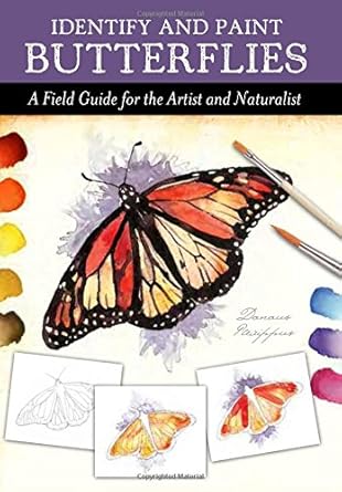 identify and paint butterflies a field guide for the artist and naturalist 1st edition walter foster creative