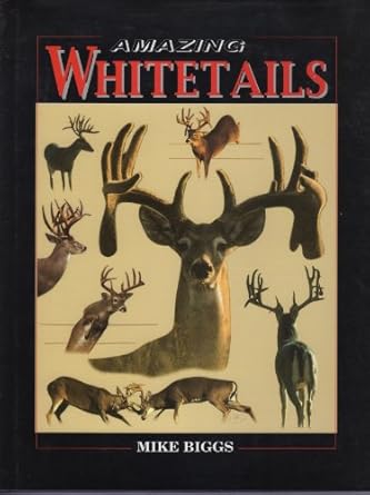 amazing whitetails 1st edition mike biggs ,aaron fraser pass 0964291509, 978-0964291508