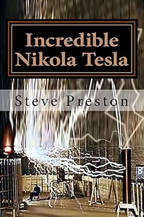 incredible nikola tesla mysteries solved 1st edition steve preston 1979966443, 978-1979966443