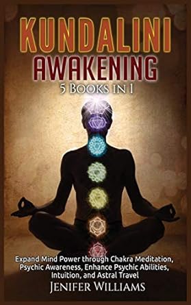 kundalini awakening 5 books in 1 expand mind power through chakra meditation psychic awareness enhance