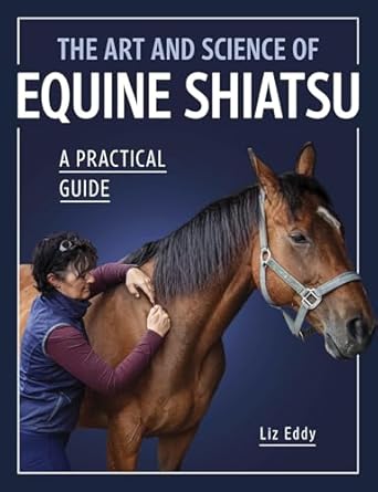 the art and science of equine shiatsu a practical guide 1st edition liz eddy 0719835054, 978-0719835056