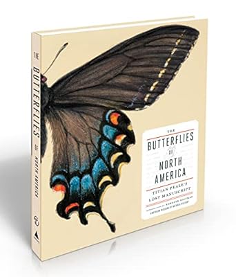 the butterflies of north america titian peales lost manuscript 1st edition american museum of natural history