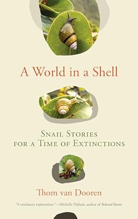 a world in a shell snail stories for a time of extinctions 1st edition thom van dooren 0262547341,