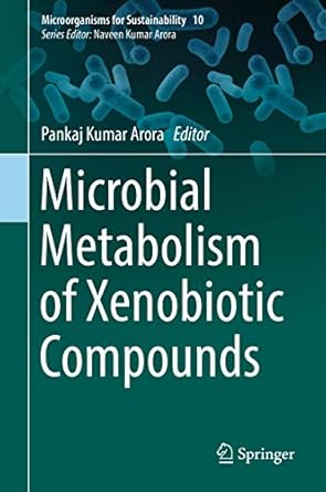 microbial metabolism of xenobiotic compounds 1st edition pankaj kumar arora 9811374619, 978-9811374616