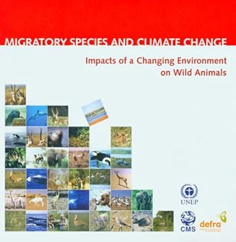 migratory species and climate change impacts of a changing environment on wild animals 1st edition united