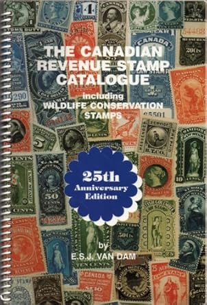 the canadian revenue stamp catalogue 25th 1st edition e s j van dam ,erling s j van dam 1895909295,