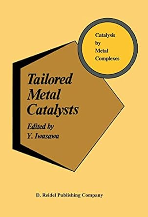tailored metal catalysts 1st edition y iwasawa 9027718660, 978-9027718662