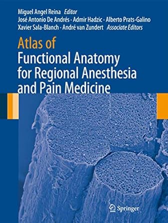 atlas of functional anatomy for regional anesthesia and pain medicine human structure ultrastructure and 3d