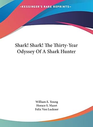 shark shark the thirty year odyssey of a shark hunter 1st edition professor william e young cap ,professor