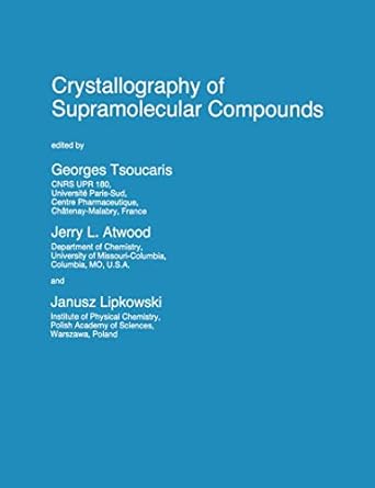 crystallography of supramolecular compounds 1st edition georges tsoucaris ,j l atwood ,janusz lipkowski