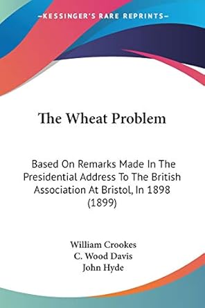 the wheat problem based on remarks made in the presidential address to the british association at bristol in