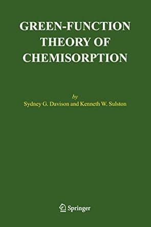 green function theory of chemisorption 1st edition sydney g davison ,kenneth w sulston 1402044046,