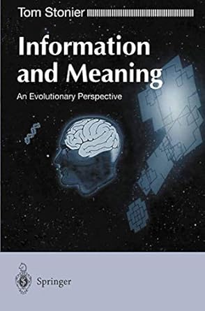 information and meaning an evolutionary perspective 1st edition tom stonier 354076139x, 978-3540761396