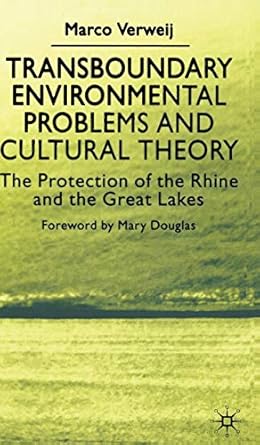 transboundary environmental problems and cultural theory the protection of the rhine and the great lakes 1st