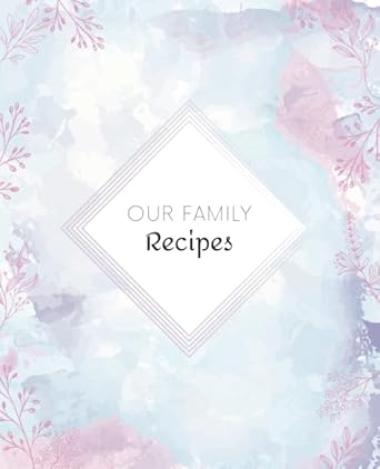 our family recipes blank recipe book create your own custom cookbook and fill with your favourite recipes 100