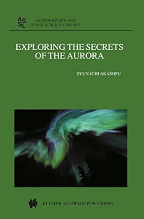 exploring the secrets of the aurora 1st edition syun ichi akasofu 9401742804, 978-9401742801