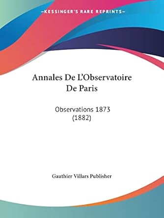 annales de lobservatoire de paris observations 1873 1st edition gauthier villars publisher 1160787638,