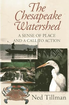 chesapeake watershed a sense of place and a call to action 1st edition ned tillman 0982304900, 978-0982304907