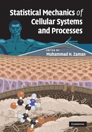 statistical mechanics of cellular systems and processes 1st edition muhammad h zaman 0521886082,