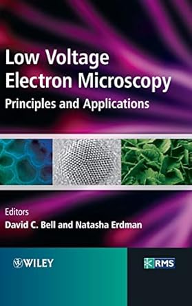 low voltage electron microscopy principles and applications 1st edition david c bell ,natasha erdman