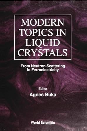 modern topics in liquid crystals from neutron scattering ferroelectricity 1st edition agnes buka 9810215398,
