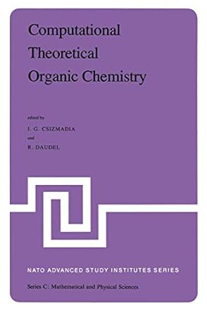 computational theoretical organic chemistry proceedings of the nato advanced study institute held at menton