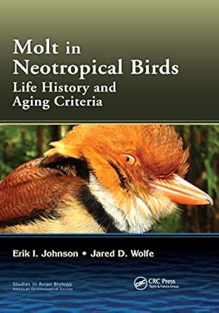 molt in neotropical birds life history and aging criteria 1st edition erik i johnson ,jared d wolfe