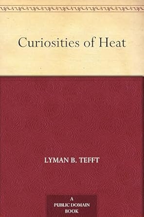 curiosities of heat 1st edition lyman beecher tefft 102337191x, 978-1023371919