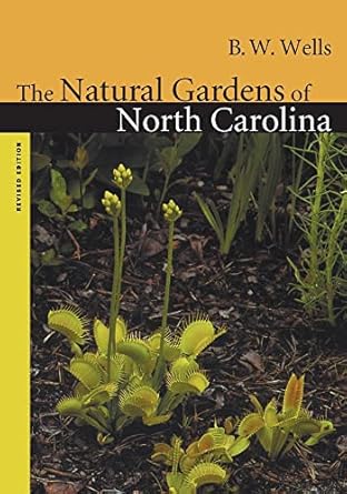 the natural gardens of north carolina 1st edition b w wells ,dorothy wilbur brooks ,lawrence s earley