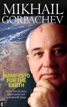 manifesto for the earth action now for peace global justice and a sustainable future 1st edition mikhail