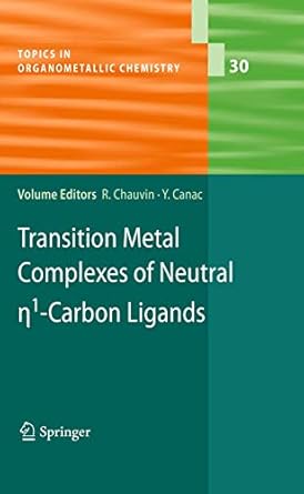 transition metal complexes of neutral eta1 carbon ligands 1st edition remi chauvin ,yves canac 3642047211,