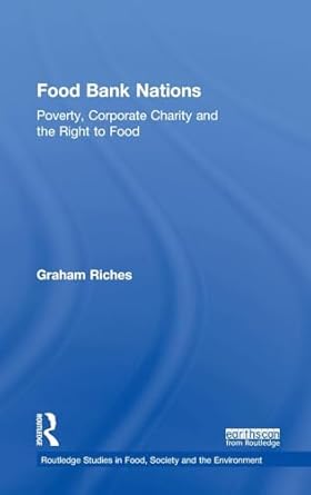 food bank nations poverty corporate charity and the right to food 1st edition graham riches 1138739731,