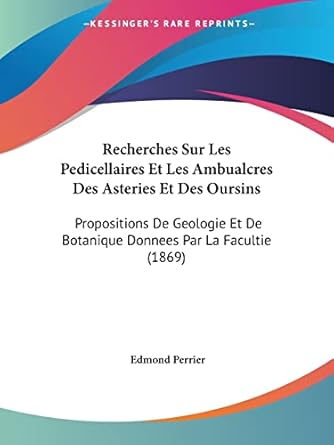 recherches sur les pedicellaires et les ambualcres des asteries et des oursins propositions de geologie et de