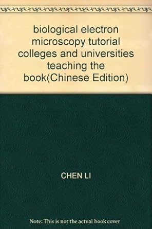 biological electron microscopy tutorial colleges and universities teaching the book 1st edition chen li