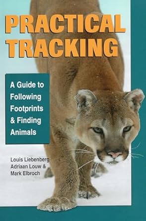 practical tracking a guide to following footprints and finding animals 1st edition mark elbroch ,louis