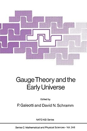 gauge theory and the early universe 1st edition p galeotti ,david n schramm 9027728054, 978-9027728050
