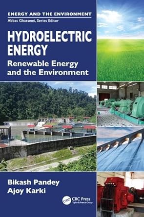 hydroelectric energy renewable energy and the environment 1st edition bikash pandey ,ajoy karki 1439811679,