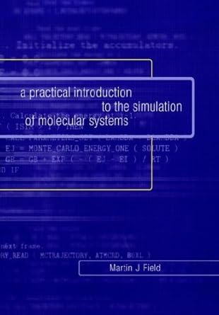 a practical introduction to the simulation of molecular systems 1st edition martin j field 0521017998,