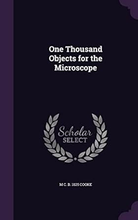 one thousand objects for the microscope 1st edition m c b 1825 cooke 1356124879, 978-1356124879
