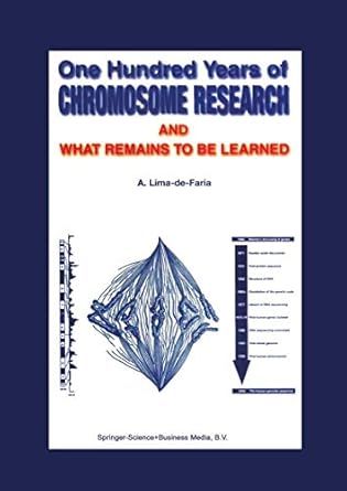 one hundred years of chromosome research and what remains to be learned 1st edition a lima de faria