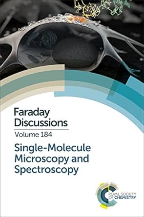 single molecule microscopy and spectroscopy faraday discussion 184 1st edition royal society of chemistry
