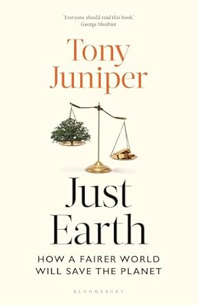 just earth how a fairer world will save the planet 1st edition tony juniper 1399410709, 978-1399410700