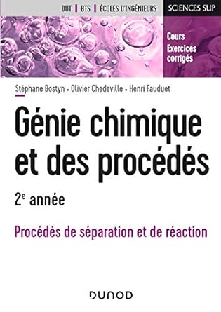 genie chimique et des procedes 2e annee procedes de separation et de reaction cours et exercices corriges 1st