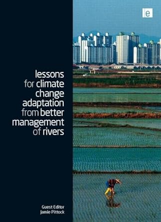 lessons for climate change adaptation from better management of rivers 1st edition jamie pittock 1849710902,