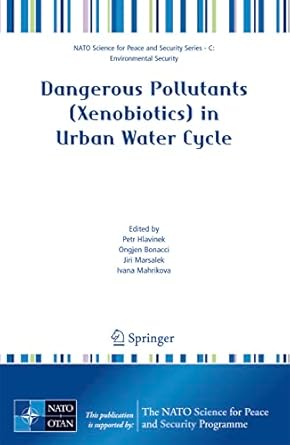 dangerous pollutants in urban water cycle 1st edition petr hlavinek ,ongjen bonacci ,jiri marsalek ,ivana