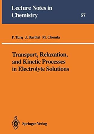 transport relaxation and kinetic processes in electrolyte solutions 1st edition pierre turq ,josef m g