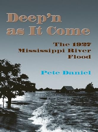 deepn as it come the 1927 mississippi river flood 1st edition pete daniel 1557284016, 978-1557284013